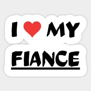 I LOVE MY FIANCE Sticker